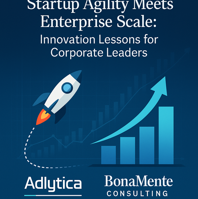 Startup Agility Meets Enterprise Scale: Innovation Lessons for Corporate Leaders
