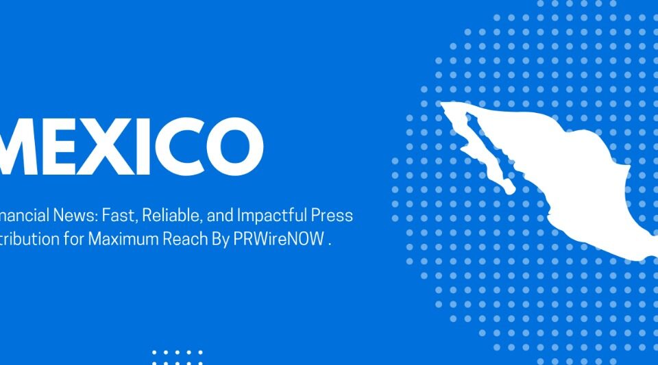 PRWireNOW Added More Media To Make A Best Press Release Distribution Services in Mexico