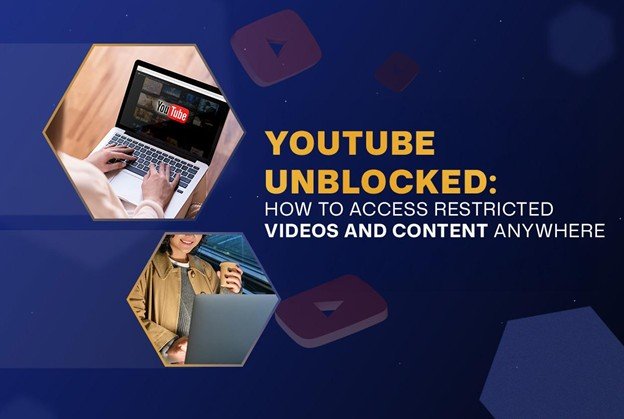 YouTube Unblocked: How to Access Restricted Videos and Content Anywhere